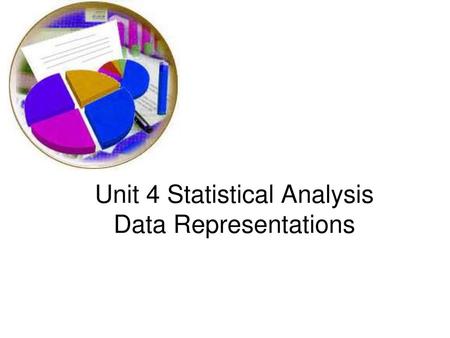 Unit 4 Statistical Analysis Data Representations