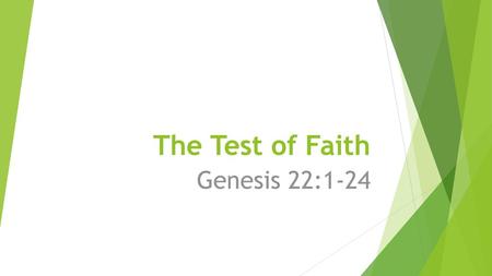 The Test of Faith Genesis 22:1-24.