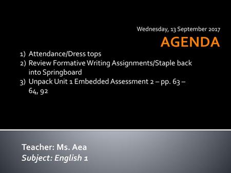 AGENDA Teacher: Ms. Aea Subject: English 1 Attendance/Dress tops