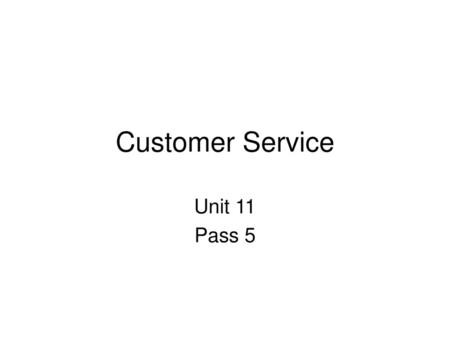 Customer Service Unit 11 Pass 5.