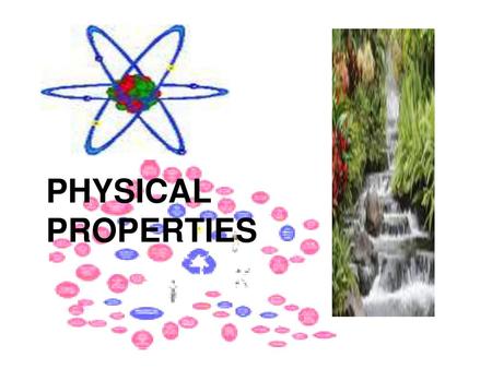 PHYSICAL PROPERTIES.