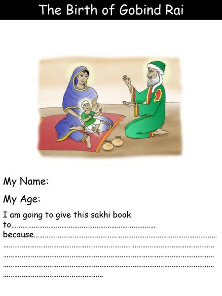 The Birth of Gobind Rai My Name: My Age: