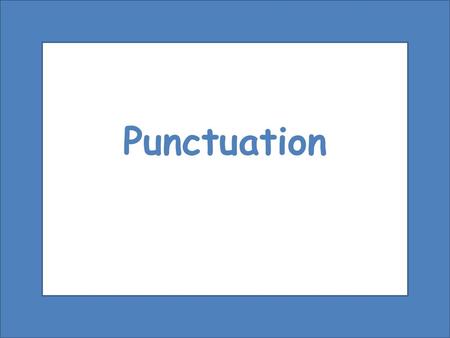 Punctuation.