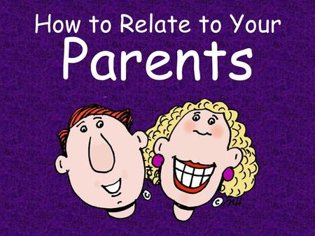 How to Relate to Your Parents