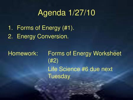 Agenda 1/27/10 Forms of Energy (#1). Energy Conversion.