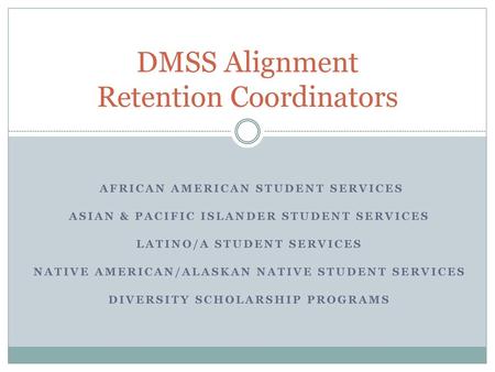 DMSS Alignment Retention Coordinators