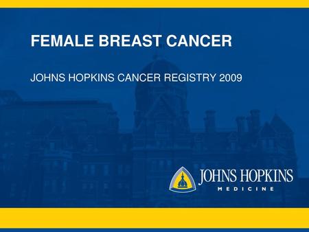 JOHNS HOPKINS CANCER REGISTRY 2009