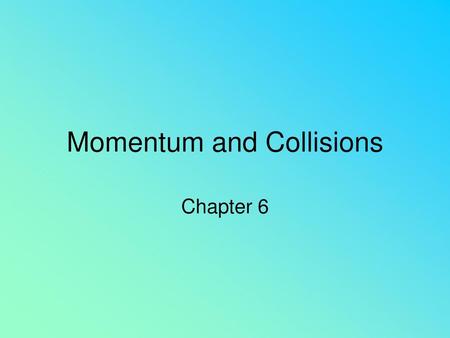 Momentum and Collisions