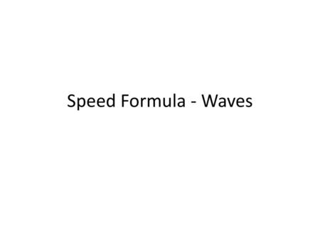 Speed Formula - Waves.