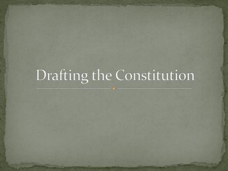 Drafting the Constitution