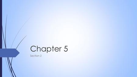 Chapter 5 Section 2.