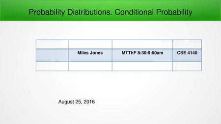 Probability Distributions. Conditional Probability