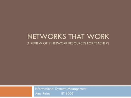 Networks that work A review of 2 network resources for Teachers