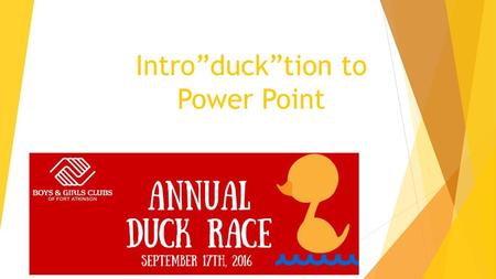 Intro”duck”tion to Power Point