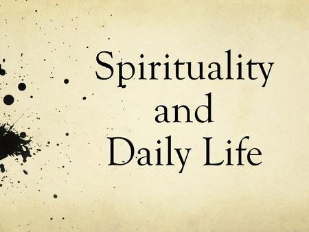 Spirituality and Daily Life