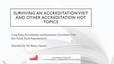 Surviving an Accreditation Visit and other accreditation hot topics