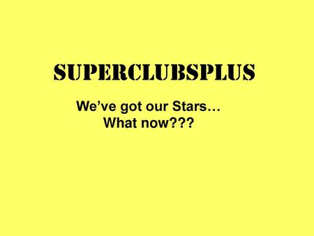 SuperClubsPLUS We’ve got our Stars… What now???.