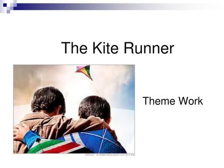 The Kite Runner Theme Work.