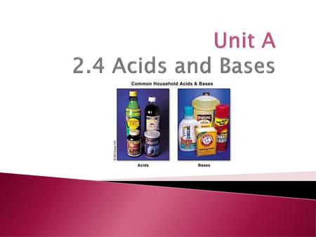 Unit A 2.4 Acids and Bases.