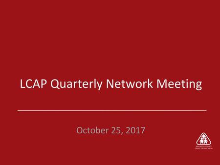 LCAP Quarterly Network Meeting