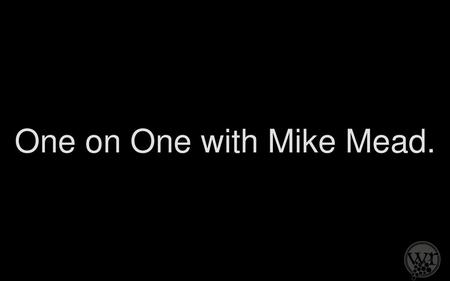 One on One with Mike Mead.