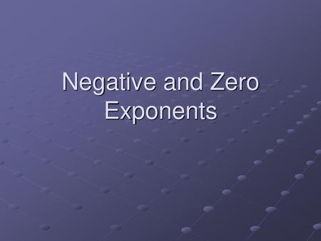 Negative and Zero Exponents