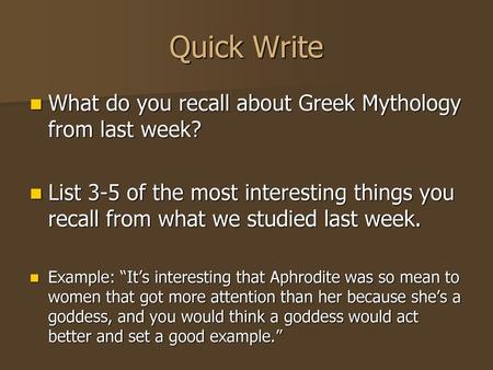 Quick Write What do you recall about Greek Mythology from last week?