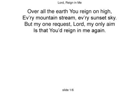 Over all the earth You reign on high,