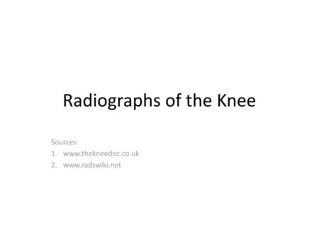 Radiographs of the Knee