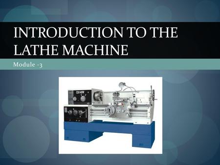 Introduction to the Lathe Machine