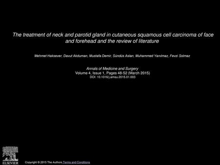 The treatment of neck and parotid gland in cutaneous squamous cell carcinoma of face and forehead and the review of literature  Mehmet Haksever, Davut.