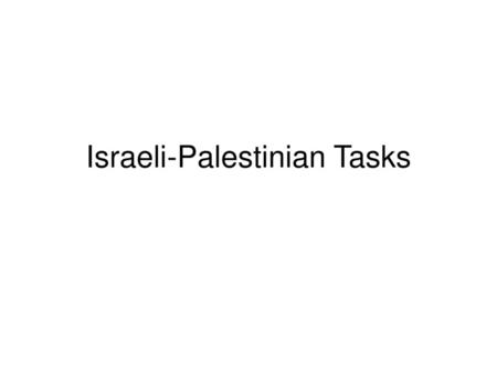 Israeli-Palestinian Tasks