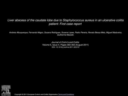 Liver abscess of the caudate lobe due to Staphylococcus aureus in an ulcerative colitis patient: First case report  Andreia Albuquerque, Fernando Magro,