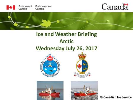 Ice and Weather Briefing Arctic Wednesday July 26, 2017