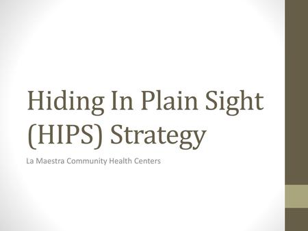 Hiding In Plain Sight (HIPS) Strategy