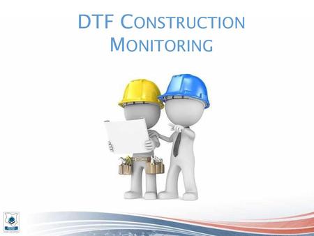 DTF CONSTRUCTION MONITORING