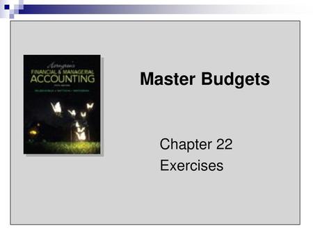 Master Budgets Chapter 22 Exercises.