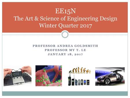 EE15N The Art & Science of Engineering Design Winter Quarter 2017