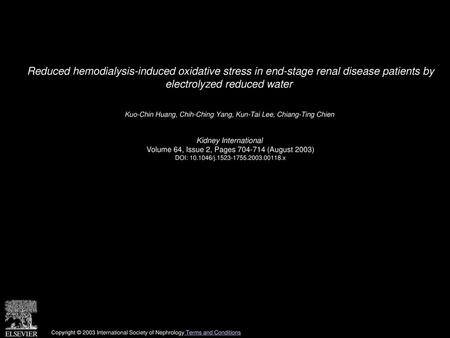 Reduced hemodialysis-induced oxidative stress in end-stage renal disease patients by electrolyzed reduced water  Kuo-Chin Huang, Chih-Ching Yang, Kun-Tai.