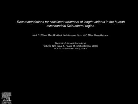 Recommendations for consistent treatment of length variants in the human mitochondrial DNA control region  Mark R. Wilson, Marc W. Allard, Keith Monson,