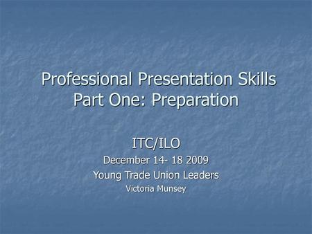 Professional Presentation Skills Part One: Preparation