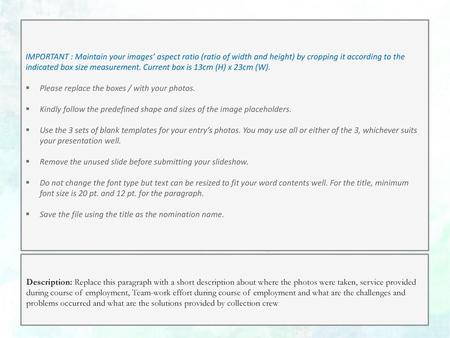 IMPORTANT : Maintain your images’ aspect ratio (ratio of width and height) by cropping it according to the indicated box size measurement. Current box.