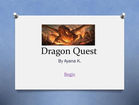 Dragon Quest By Ayana K. Begin.