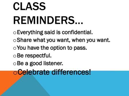 Class Reminders… Celebrate differences!