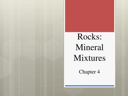 Rocks: Mineral Mixtures