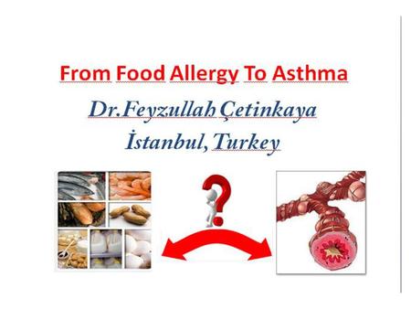 Outline 1.What is the link between food allergy and asthma development? 2. What routes of exposure to food should be considered in evaluating suspected.