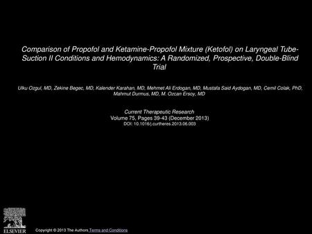 Comparison of Propofol and Ketamine-Propofol Mixture (Ketofol) on Laryngeal Tube- Suction II Conditions and Hemodynamics: A Randomized, Prospective, Double-Blind.