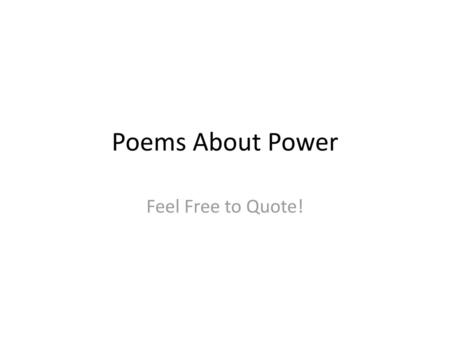 Poems About Power Feel Free to Quote!.