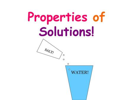 Properties of Solutions!