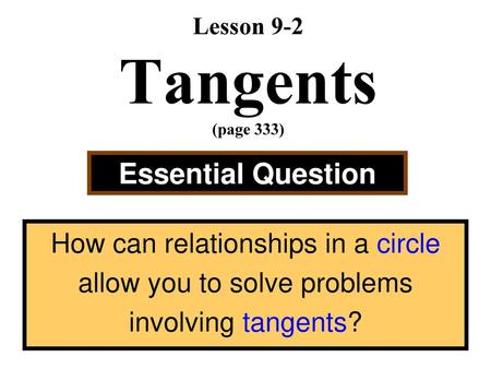 Lesson 9-2 Tangents (page 333)